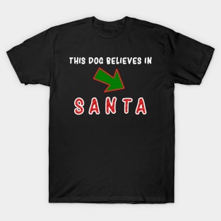 This Dog Believes in Santa Claus - Christmas Dog Lovers T-Shirt